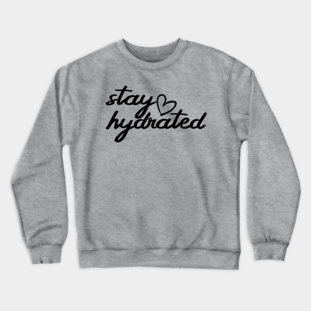 Stay Hydrated Light Crewneck Sweatshirt by pictobeam